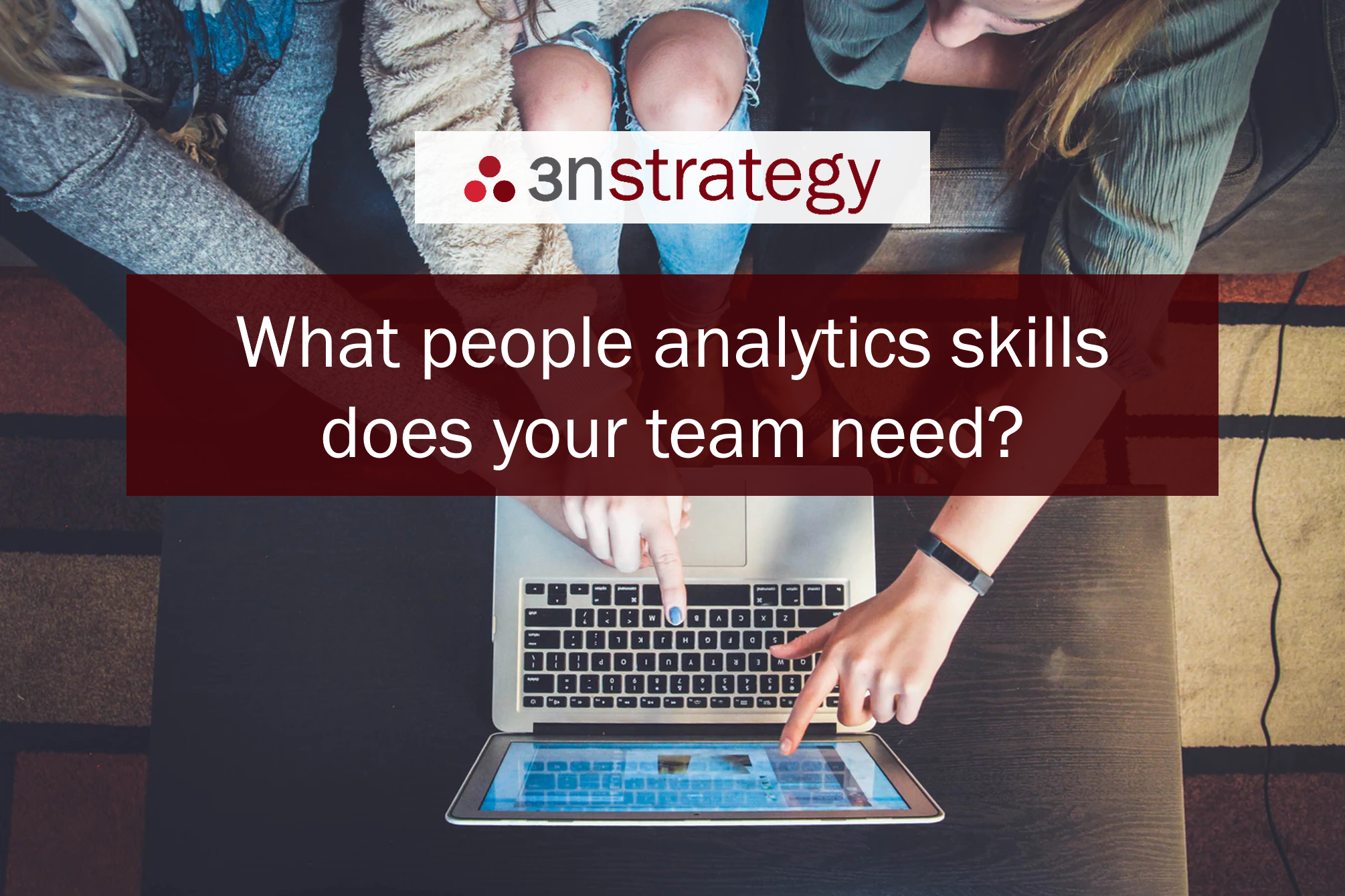 What people analytics skills does your team need?