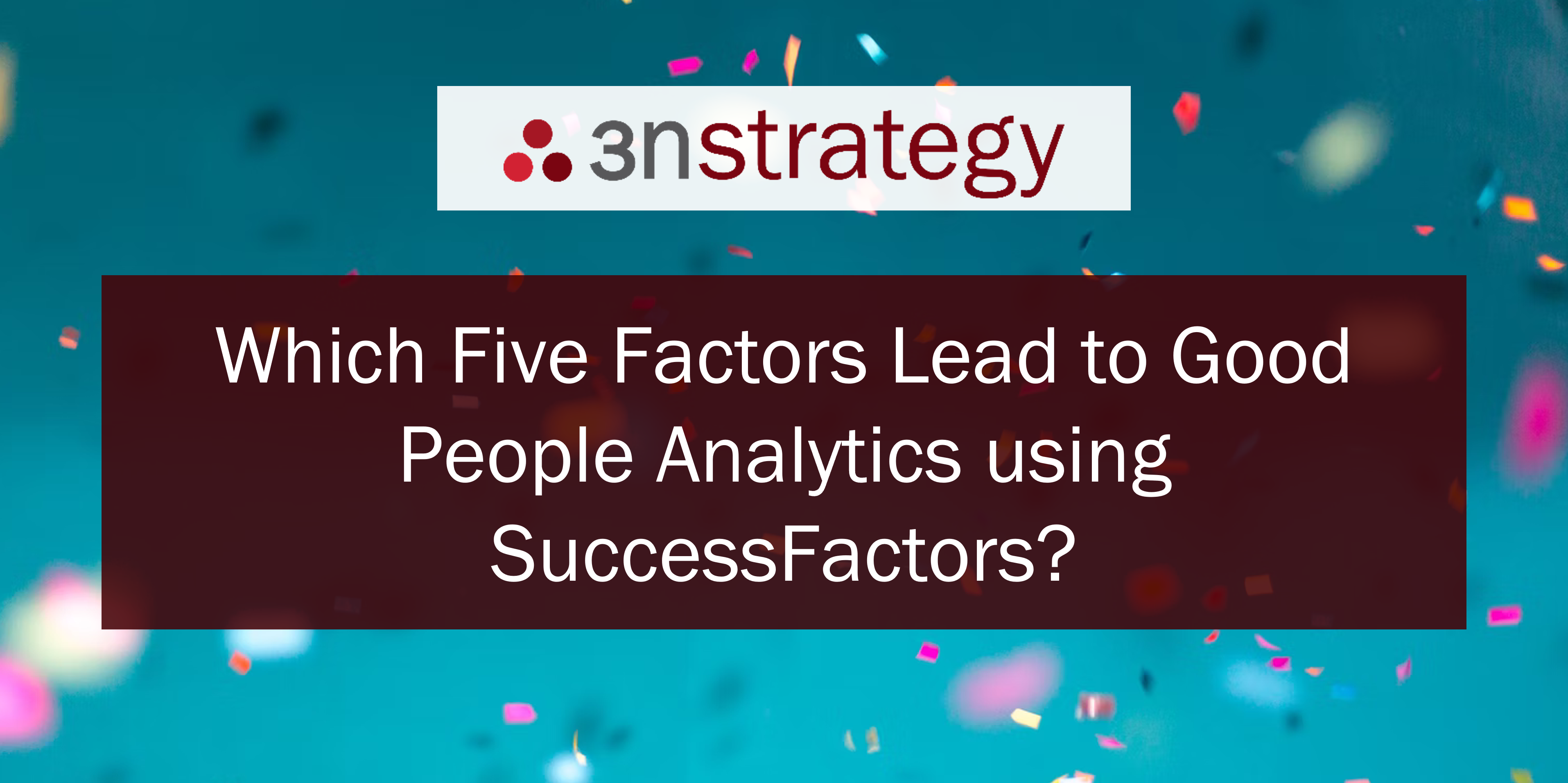Which Five Factors Lead to Good People Analytics using SuccessFactors?